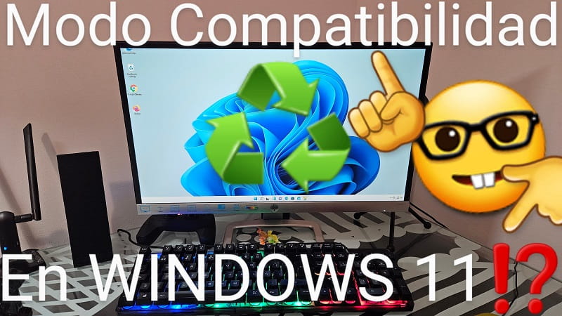 Modo Compatibilidad Windows 11.